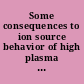 Some consequences to ion source behavior of high plasma drift velocity