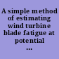 A simple method of estimating wind turbine blade fatigue at potential wind turbine sites