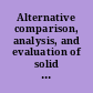 Alternative comparison, analysis, and evaluation of solid waste and materials system alternatives