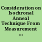 Consideration on Isochronal Anneal Technique From Measurement to Physics.