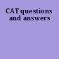 CAT questions and answers