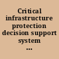 Critical infrastructure protection decision support system decision model overview and quick-start user's guide.