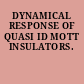 DYNAMICAL RESPONSE OF QUASI ID MOTT INSULATORS.