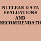 NUCLEAR DATA EVALUATIONS AND RECOMMENDATIONS