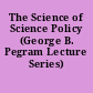 The Science of Science Policy (George B. Pegram Lecture Series)