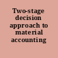 Two-stage decision approach to material accounting