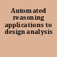 Automated reasoning applications to design analysis
