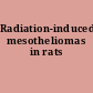 Radiation-induced mesotheliomas in rats