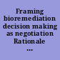 Framing bioremediation decision making as negotiation Rationale & guidelineFraming bioremediation decision making as negotiation.