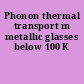 Phonon thermal transport in metallic glasses below 100 K
