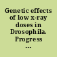 Genetic effects of low x-ray doses in Drosophila. Progress report, July 16, 1972--August 15, 1973