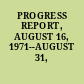 PROGRESS REPORT, AUGUST 16, 1971--AUGUST 31, 1972.