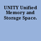 UNITY Unified Memory and Storage Space.