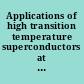 Applications of high transition temperature superconductors at the Savannah River Site; Annual progress report