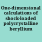 One-dimensional calculations of shock-loaded polycrystalline beryllium