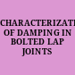 CHARACTERIZATION OF DAMPING IN BOLTED LAP JOINTS