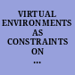 VIRTUAL ENVIRONMENTS AS CONSTRAINTS ON DECISION MAKING IN AGENT MODELS OF HUMAN ORGANIZATIONS