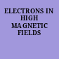ELECTRONS IN HIGH MAGNETIC FIELDS