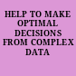 HELP TO MAKE OPTIMAL DECISIONS FROM COMPLEX DATA