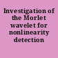 Investigation of the Morlet wavelet for nonlinearity detection