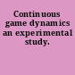 Continuous game dynamics an experimental study.