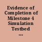 Evidence of Completion of Milestone 4 Simulation Testbed Validated with Experimental Data.