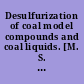 Desulfurization of coal model compounds and coal liquids. [M. S. Thesis; treatment with metallic sodium or sodium salts followed by distillation]