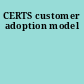 CERTS customer adoption model