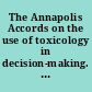 The Annapolis Accords on the use of toxicology in decision-making. Annapolis Center Workshop Report.