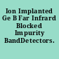 Ion Implanted Ge B Far Infrard Blocked Impurity BandDetectors.