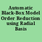 Automatic Black-Box Model Order Reduction using Radial Basis Functions