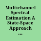 Multichannel Spectral Estimation A State-Space Approach to Ocean Acoustic Processing.