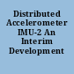 Distributed Accelerometer IMU-2 An Interim Development Report.