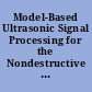 Model-Based Ultrasonic Signal Processing for the Nondestructive Evaluation of Additive Manufacturing Componentss