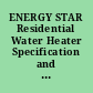 ENERGY STAR Residential Water Heater Specification and Test Method for Connected Residential Water Heaters