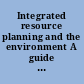 Integrated resource planning and the environment A guide to the use of multi-criteria decision methods.