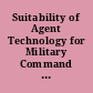 Suitability of Agent Technology for Military Command and Control in the Future Combat System Environment