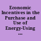 Economic Incentives in the Purchase and Use of Energy-Using Products Past Practices and New Developments.