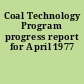 Coal Technology Program progress report for April 1977