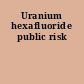 Uranium hexafluoride public risk