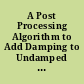 A Post Processing Algorithm to Add Damping to Undamped Model Responses