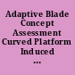 Adaptive Blade Concept Assessment Curved Platform Induced Twist Investigation.