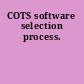 COTS software selection process.