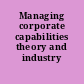 Managing corporate capabilities theory and industry approaches.