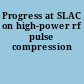 Progress at SLAC on high-power rf pulse compression