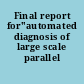 Final report for''automated diagnosis of large scale parallel applications''
