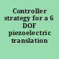 Controller strategy for a 6 DOF piezoelectric translation stage