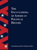 The encyclopedia of American political history /