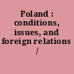Poland : conditions, issues, and foreign relations /