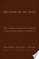 Freedom on my mind the Columbia documentary history of the African American experience /